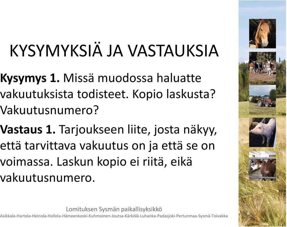 Vakuutusnumero? Vastaus 1.