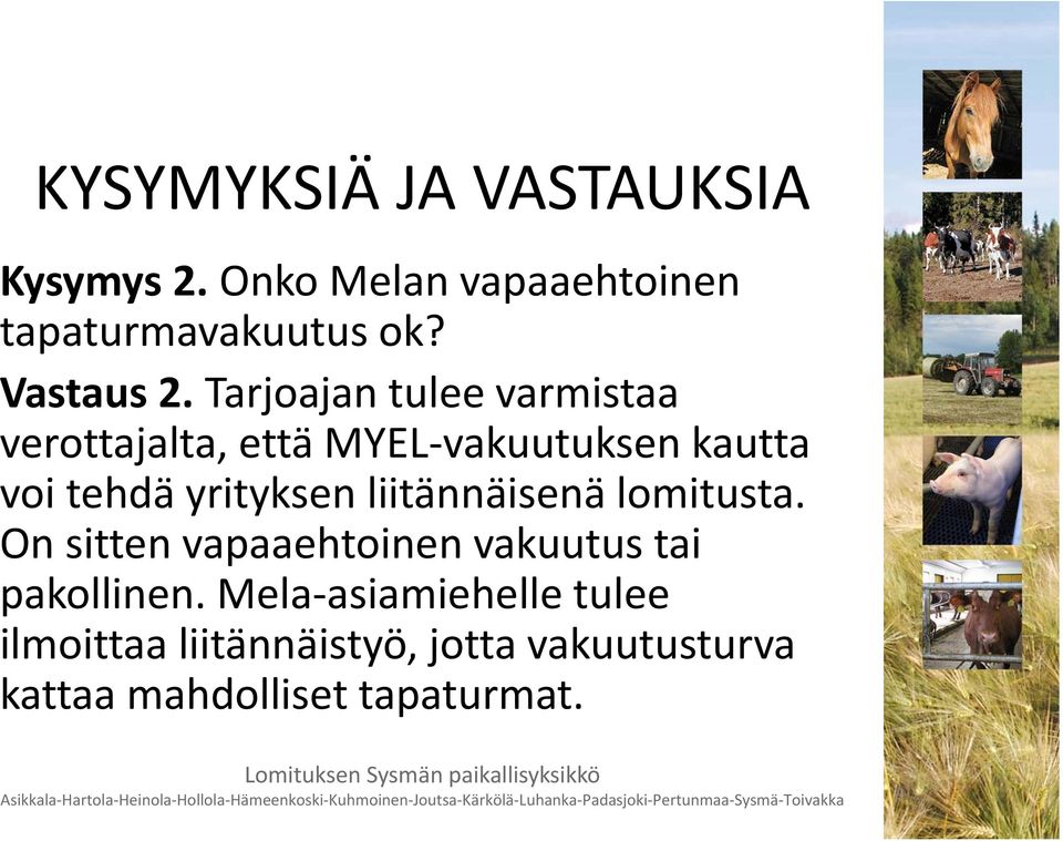 Tarjoajan tulee varmistaa verottajalta, että MYEL vakuutuksen kautta voi tehdä yrityksen