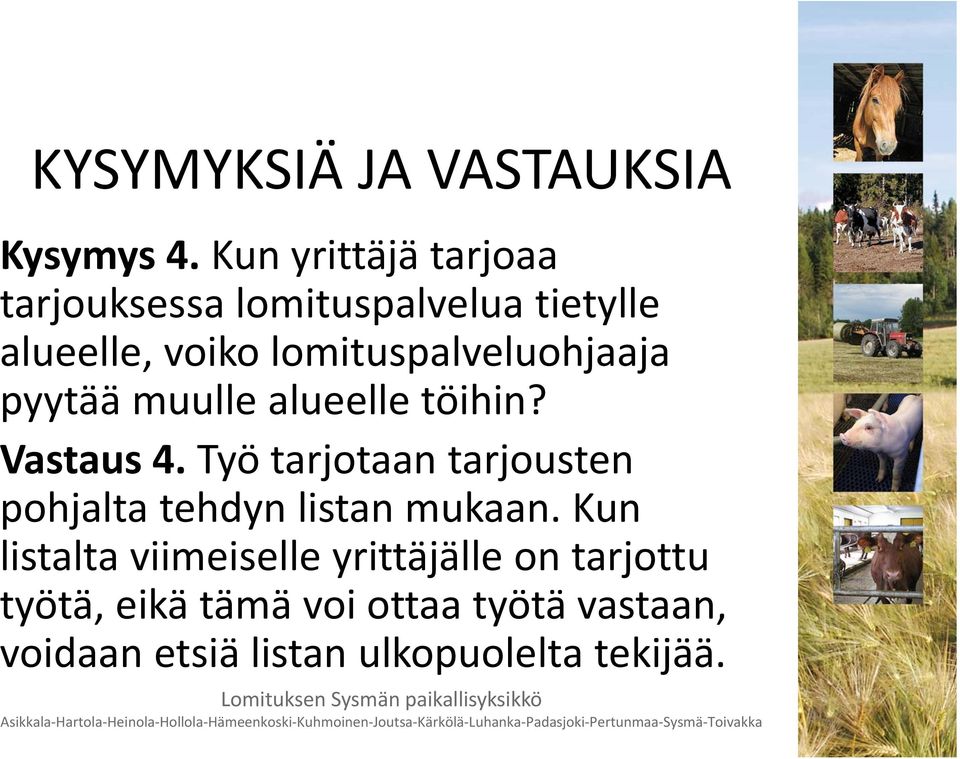 lomituspalveluohjaaja pyytää muulle alueelle töihin? Vastaus 4.