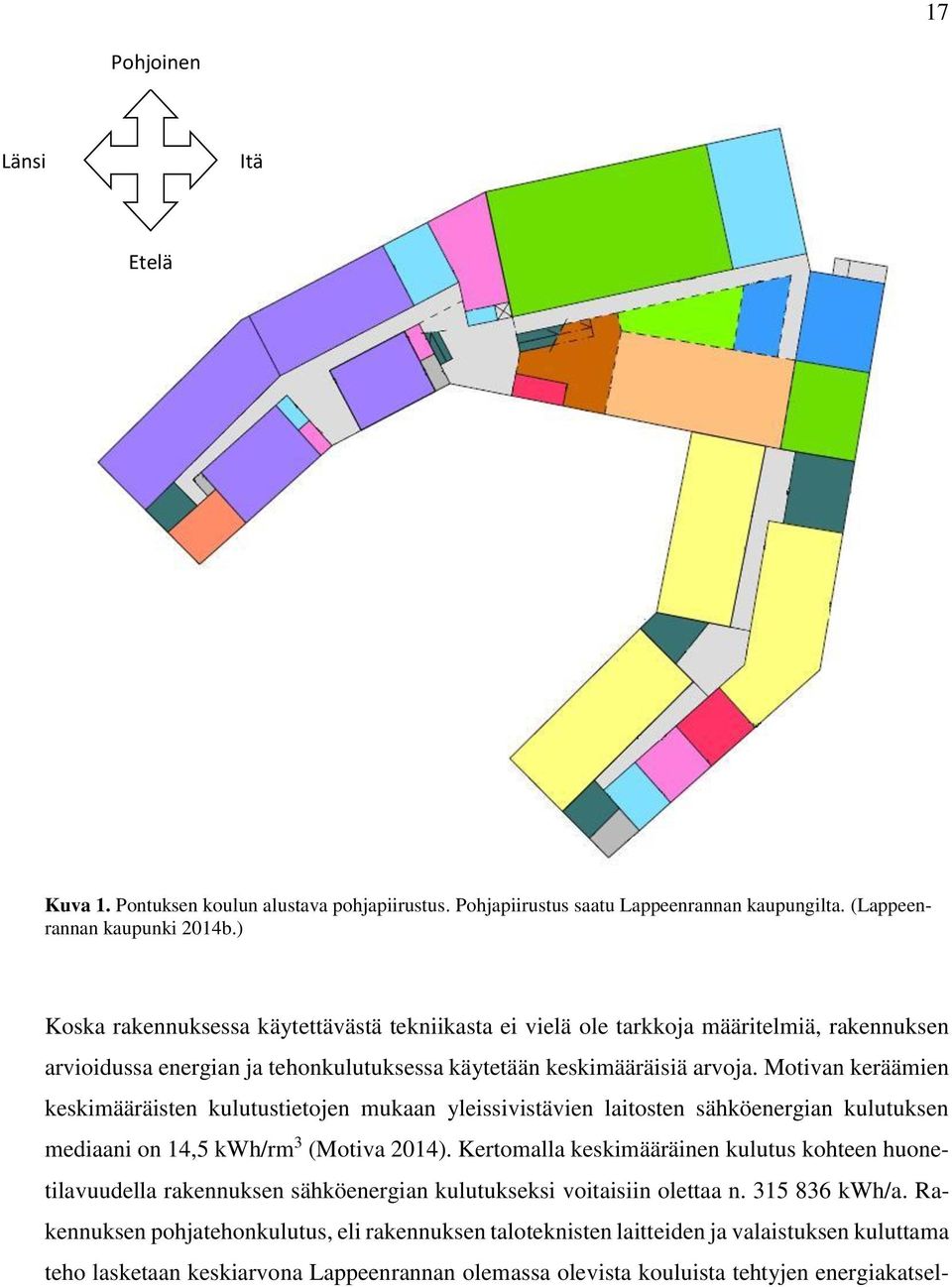 Motivan keräämien keskimääräisten kulutustietojen mukaan yleissivistävien laitosten sähköenergian kulutuksen mediaani on 14,5 kwh/rm 3 (Motiva 2014).