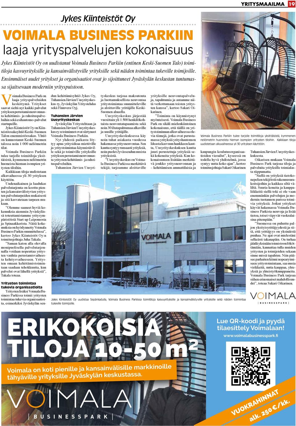 Ensimmäiset uudet yritykset ja organisaatiot ovat jo sijoittuneet Jyväskylän keskustan tuntumassa sijaitsevaan moderniin yrityspuistoon. V oimala Business Park on laaja yrityspalveluiden keskittymä.