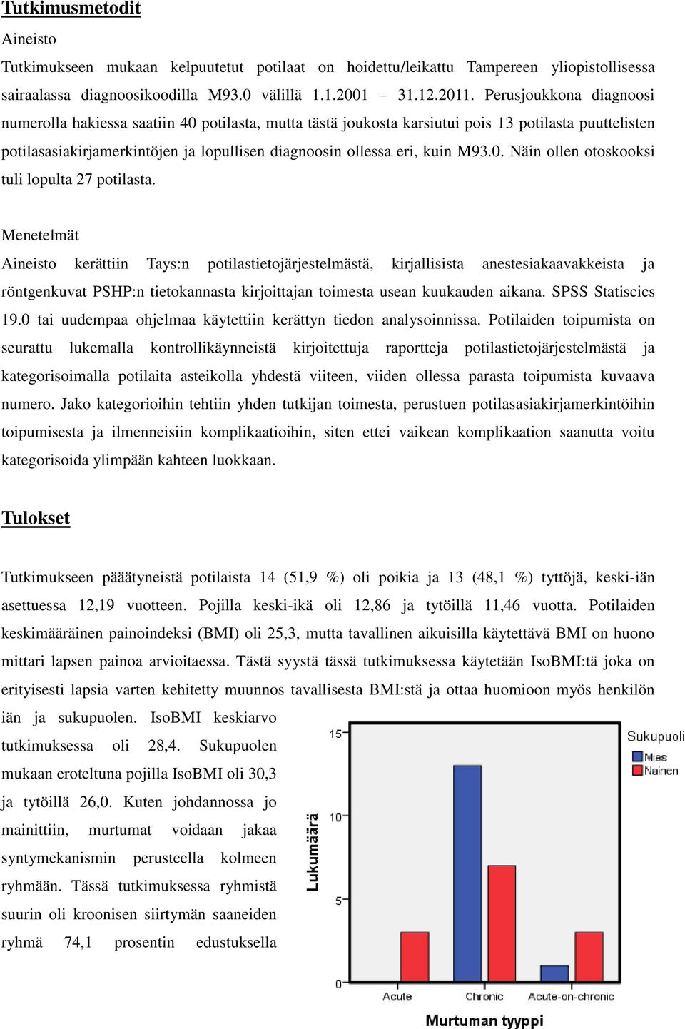 M93.0. Näin ollen otoskooksi tuli lopulta 27 potilasta.
