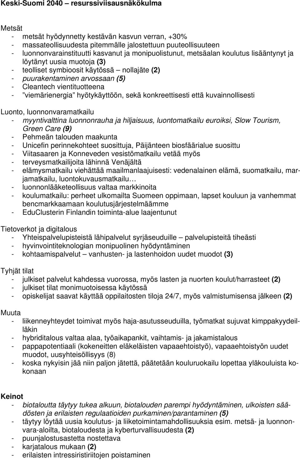 viemärienergia hyötykäyttöön, sekä konkreettisesti että kuvainnollisesti Luonto, luonnonvaramatkailu - myyntivalttina luonnonrauha ja hiljaisuus, luontomatkailu euroiksi, Slow Tourism, Green Care (9)