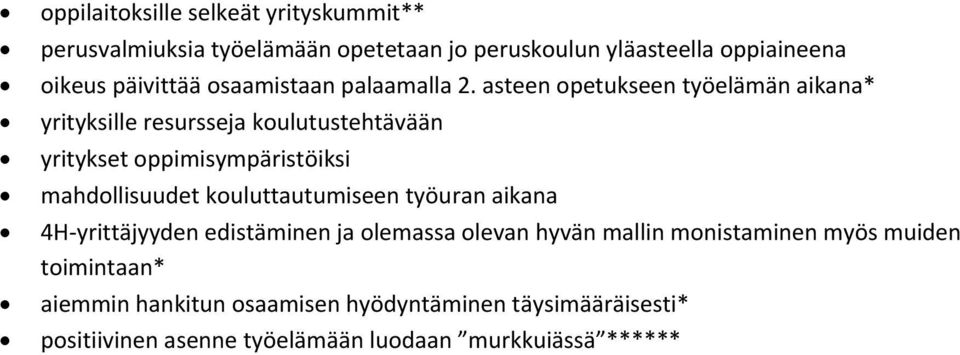 asteen opetukseen työelämän aikana* yrityksille resursseja koulutustehtävään yritykset oppimisympäristöiksi mahdollisuudet