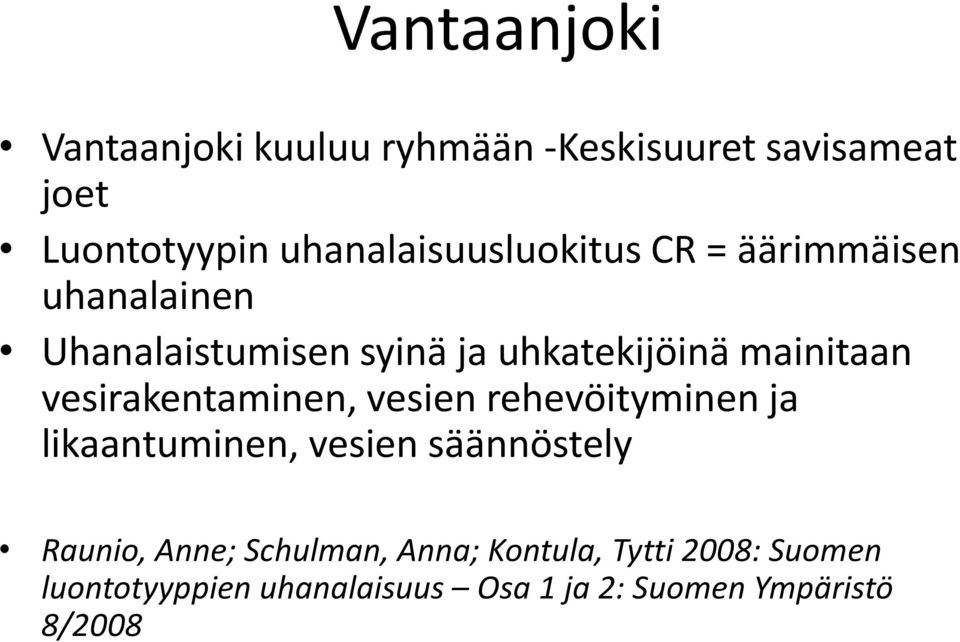 mainitaan vesirakentaminen, vesien rehevöityminen ja likaantuminen, vesien säännöstely Raunio,