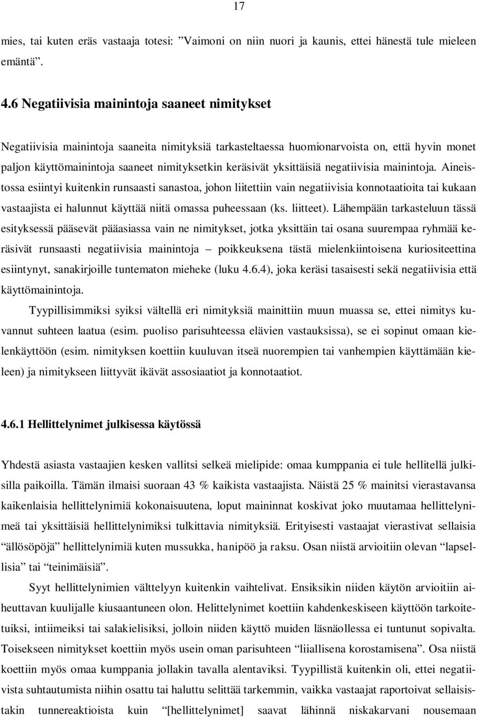 yksittäisiä negatiivisia mainintoja.
