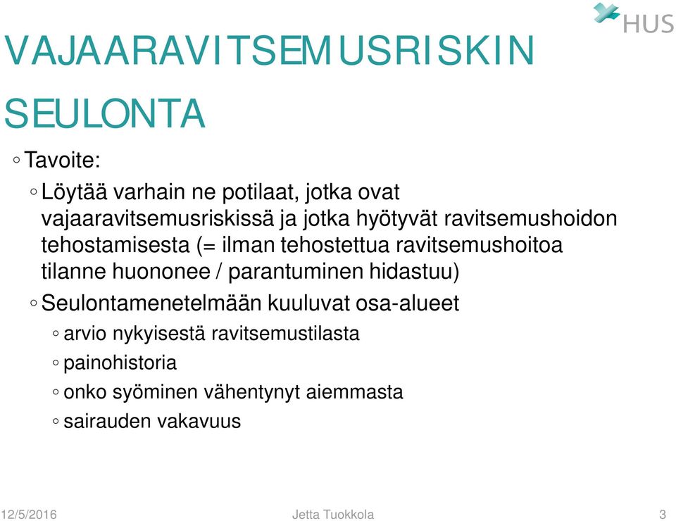 ravitsemushoitoa tilanne huononee / parantuminen hidastuu) Seulontamenetelmään kuuluvat osa-alueet