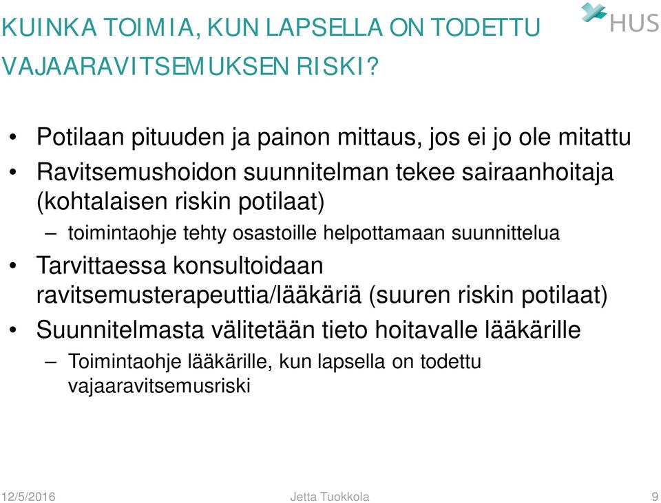 riskin potilaat) toimintaohje tehty osastoille helpottamaan suunnittelua Tarvittaessa konsultoidaan