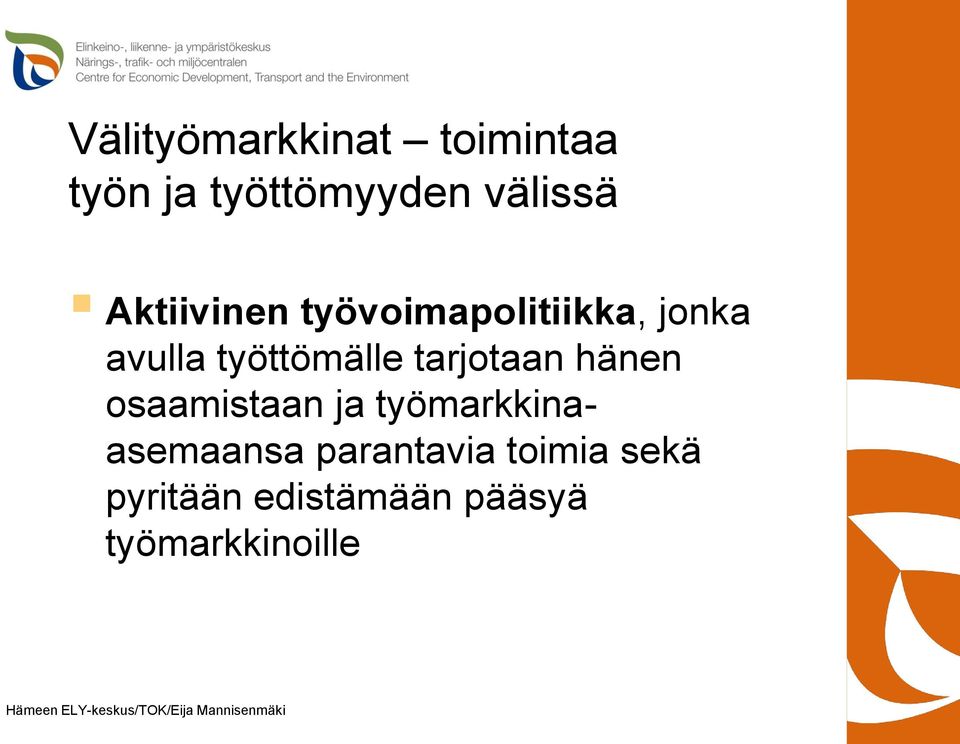 tarjotaan hänen osaamistaan ja työmarkkinaasemaansa