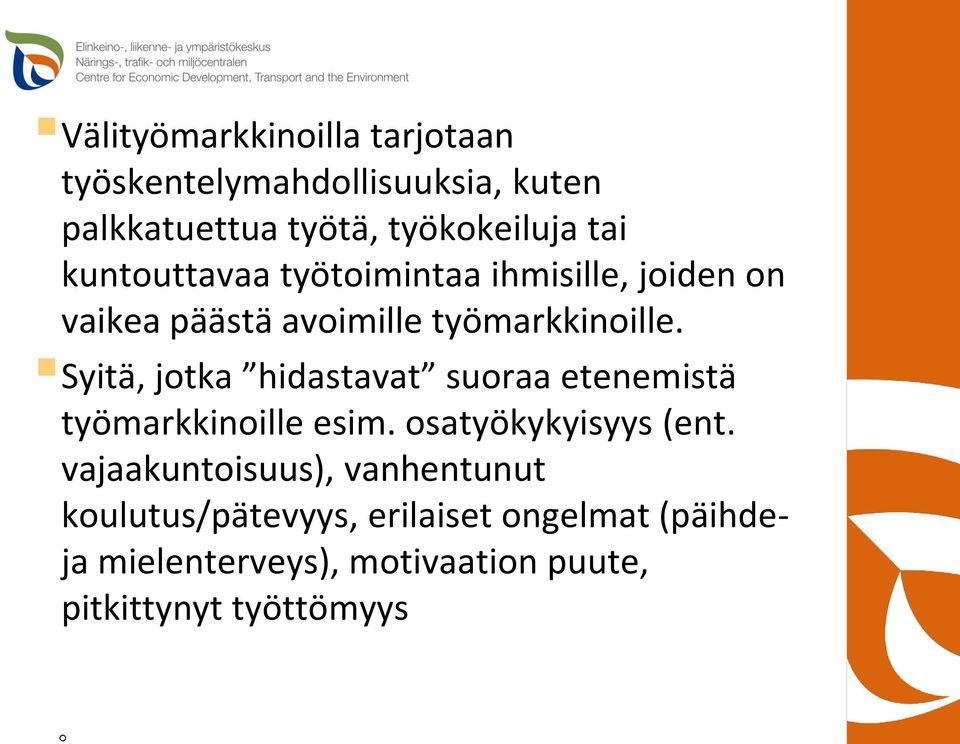 Syitä, jotka hidastavat suoraa etenemistä työmarkkinoille esim. osatyökykyisyys (ent.