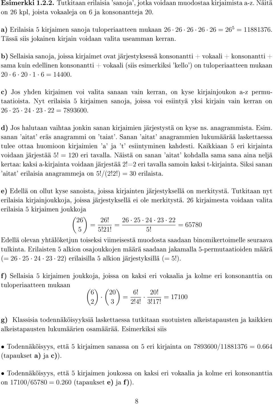 b) Sellaisia sanoja, joissa kirjaimet ovat järjestyksessä konsonantti + vokaali + konsonantti + sama kuin edellinen konsonantti + vokaali (siis esimerkiksi 'kello') on tuloperiaatteen mukaan 2 6 2 1