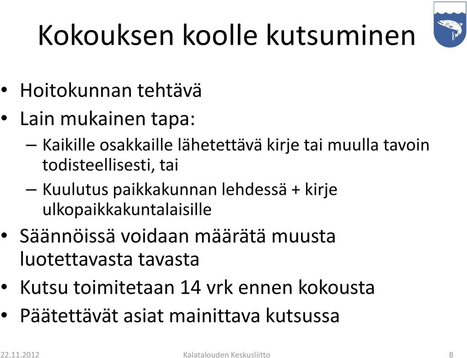 kirje ulkopaikkakuntalaisille Säännöissä voidaan määrätä muusta luotettavasta tavasta Kutsu