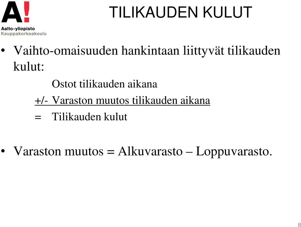 aikana +/- Varaston muutos tilikauden aikana =