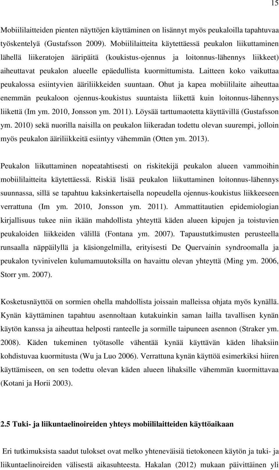 Laitteen koko vaikuttaa peukalossa esiintyvien ääriliikkeiden suuntaan.