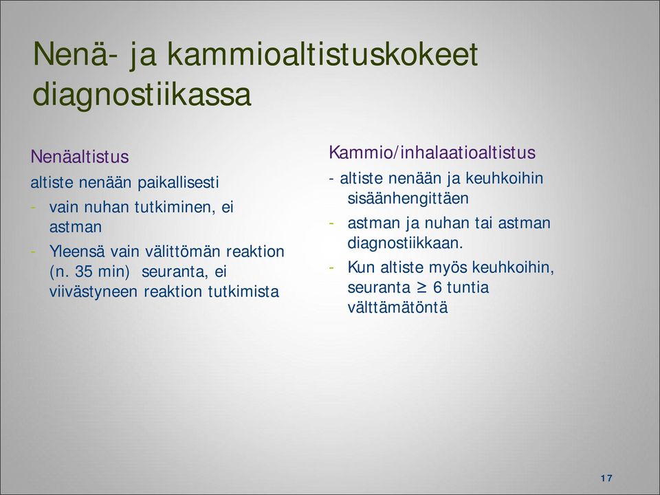 35 min) seuranta, ei viivästyneen reaktion tutkimista Kammio/inhalaatioaltistus - altiste nenään ja