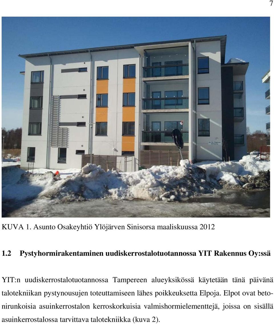 Tampereen alueyksikössä käytetään tänä päivänä talotekniikan pystynousujen toteuttamiseen lähes poikkeuksetta