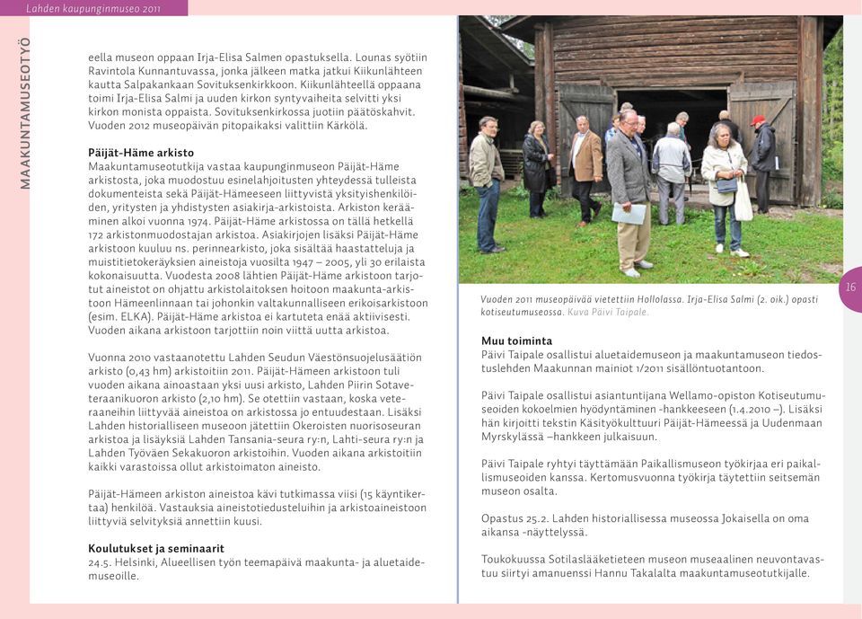Vuoden 2012 museopäivän pitopaikaksi valittiin Kärkölä.