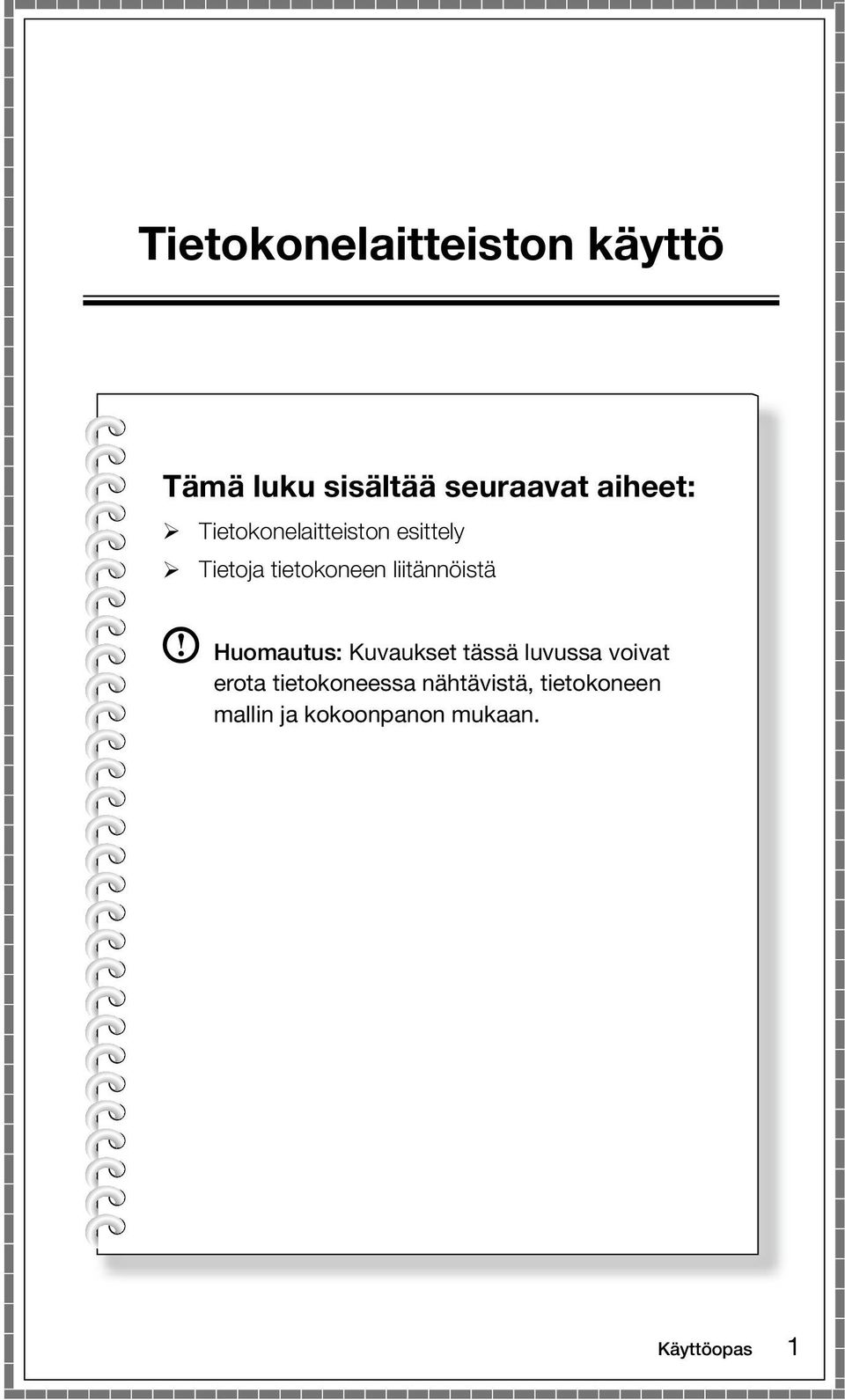 liitännöistä Huomautus: Kuvaukset tässä luvussa voivat erota