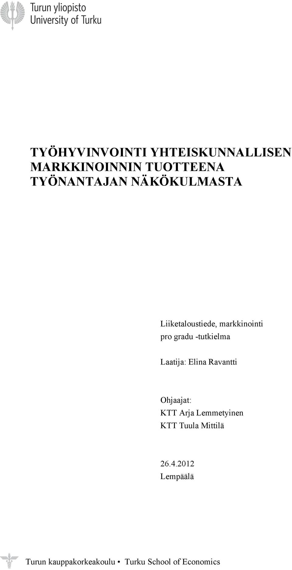 Laatija: Elina Ravantti Ohjaajat: KTT Arja Lemmetyinen KTT Tuula