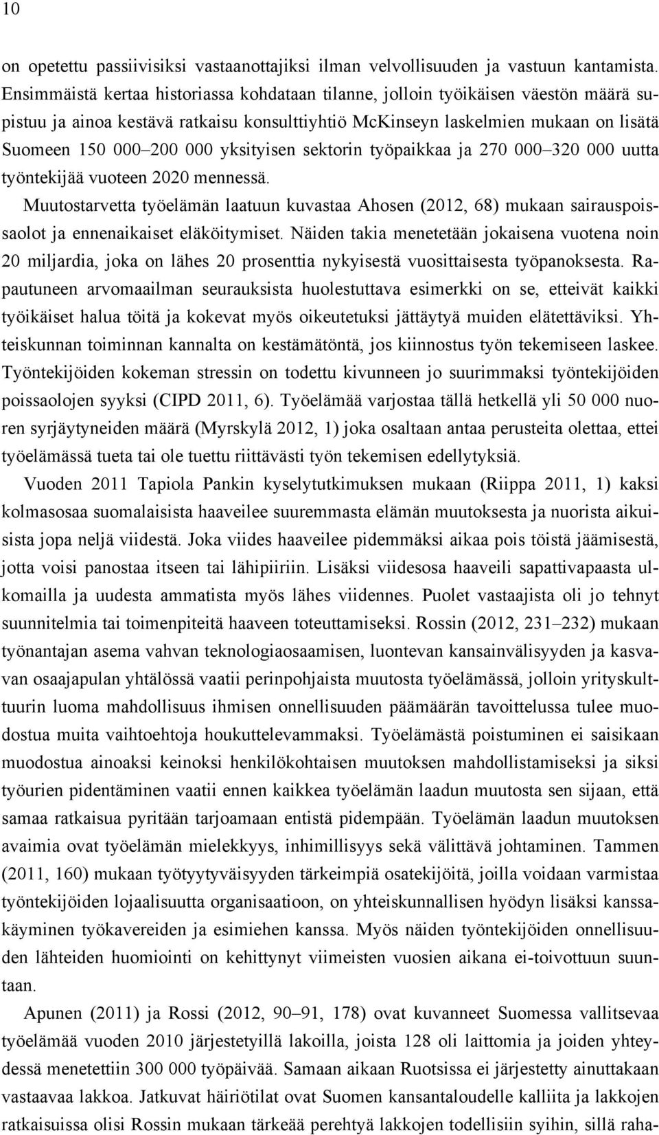 yksityisen sektorin työpaikkaa ja 270 000 320 000 uutta työntekijää vuoteen 2020 mennessä.