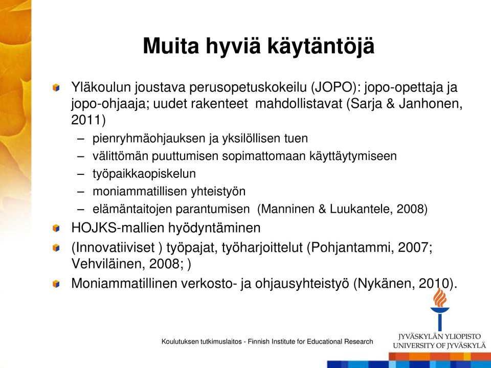 työpaikkaopiskelun moniammatillisen yhteistyön elämäntaitojen parantumisen (Manninen & Luukantele, 2008) HOJKS-mallien hyödyntäminen