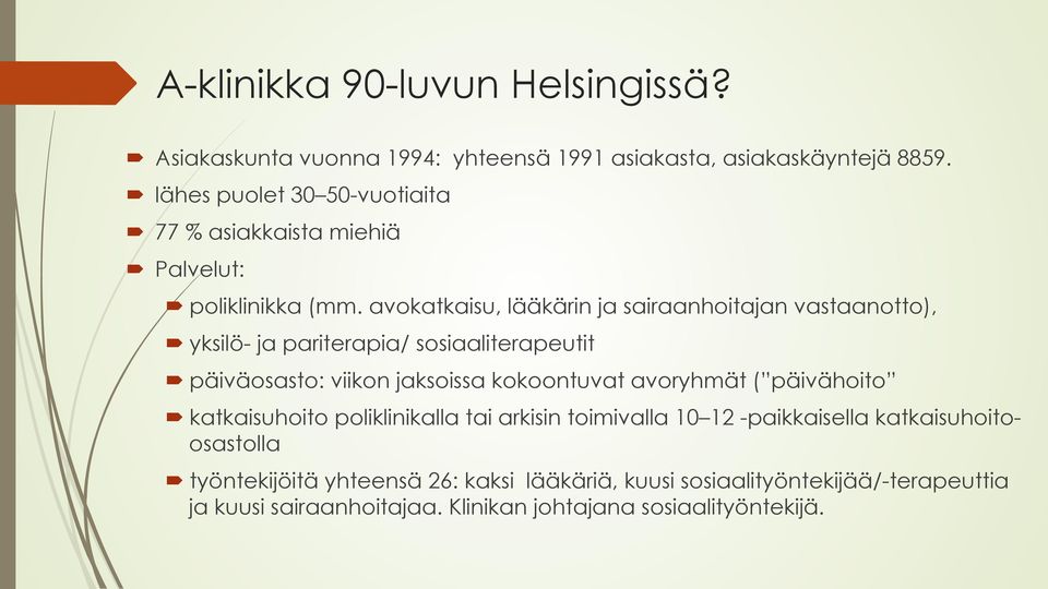 avokatkaisu, lääkärin ja sairaanhoitajan vastaanotto), yksilö- ja pariterapia/ sosiaaliterapeutit päiväosasto: viikon jaksoissa kokoontuvat