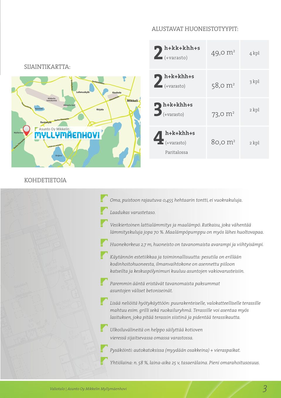 rajautuva 0,455 hehtaarin tontti, ei vuokrakuluja. Laadukas varustetaso. Vesikiertoinen lattialämmitys ja maalämpö. Ratkaisu, joka vähentää lämmityskuluja jopa 70 %.