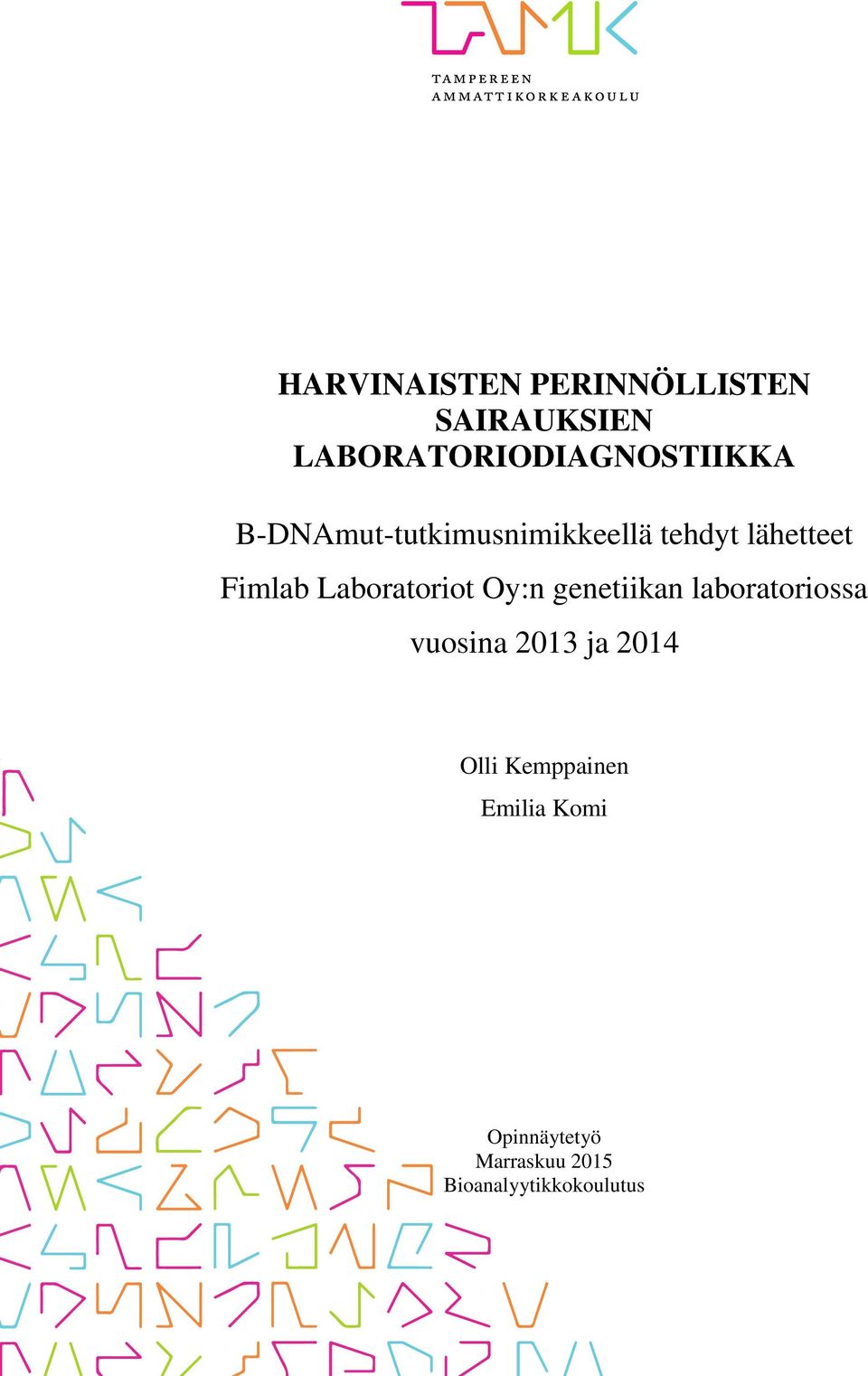 Oy:n genetiikan laboratoriossa vuosina 2013 ja 2014 Olli