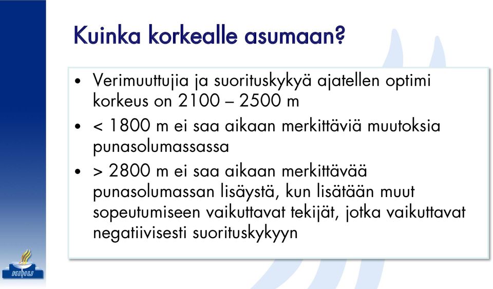 ei saa aikaan merkittäviä muutoksia punasolumassassa > 2800 m ei saa aikaan