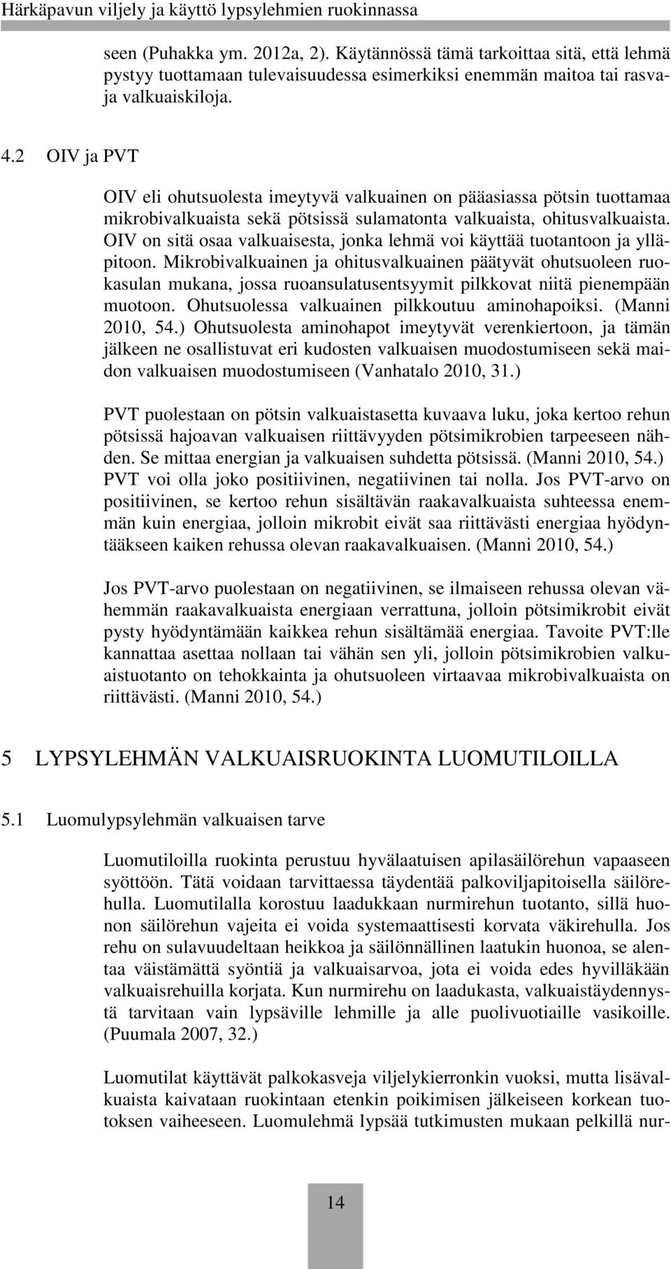 OIV on sitä osaa valkuaisesta, jonka lehmä voi käyttää tuotantoon ja ylläpitoon.