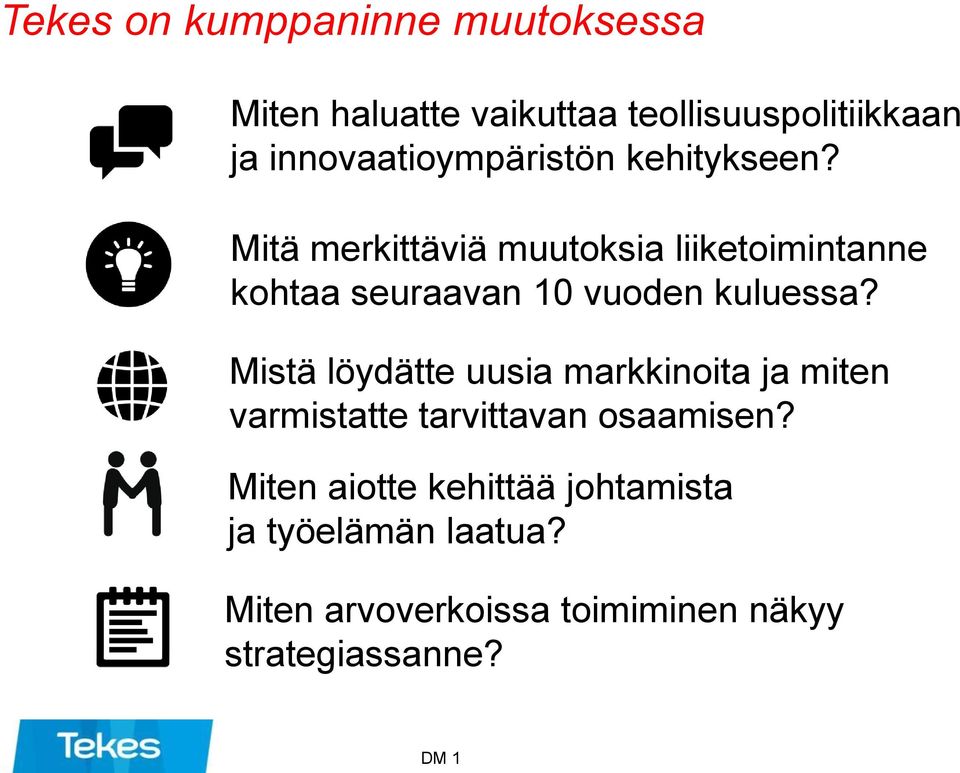 Mitä merkittäviä muutoksia liiketoimintanne kohtaa seuraavan 10 vuoden kuluessa?