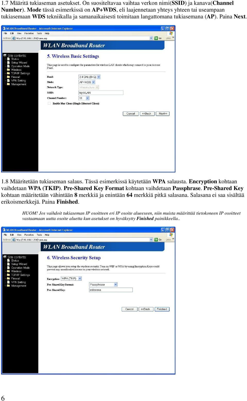 8 Määritetään tukiaseman salaus. Tässä esimerkissä käytetään WPA salausta. Encryption kohtaan vaihdetaan WPA (TKIP). Pre-Shared Key Format kohtaan vaihdetaan Passphrase.