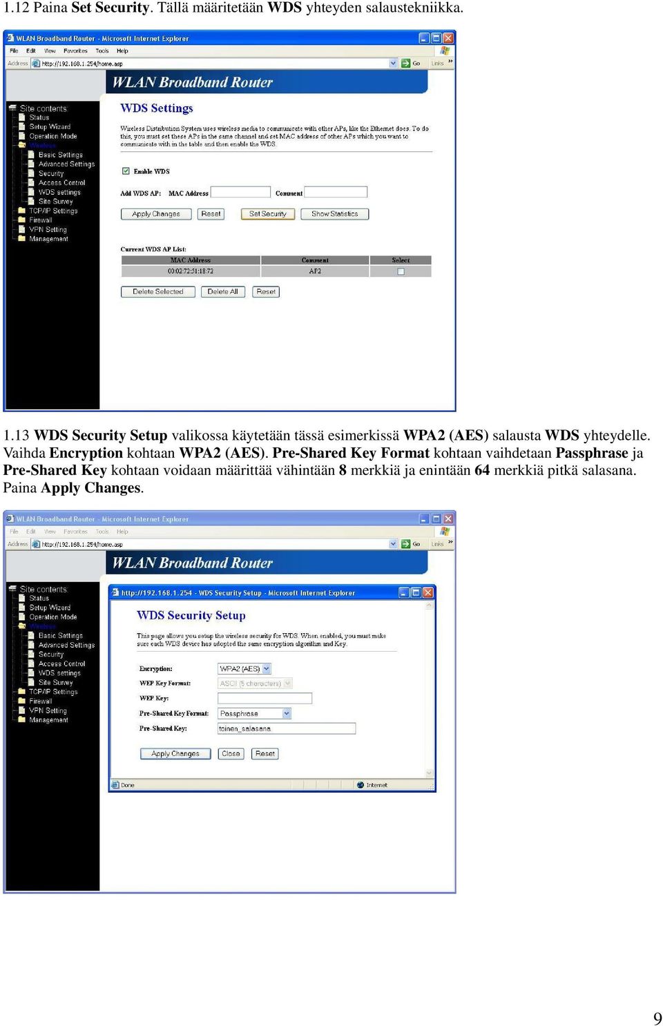 Vaihda Encryption kohtaan WPA2 (AES).