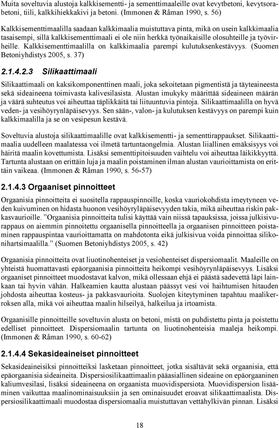 Kalkkisementtimaalilla on kalkkimaalia parempi kulutuksenkestävyys. (Suomen Betoniyhdistys 20