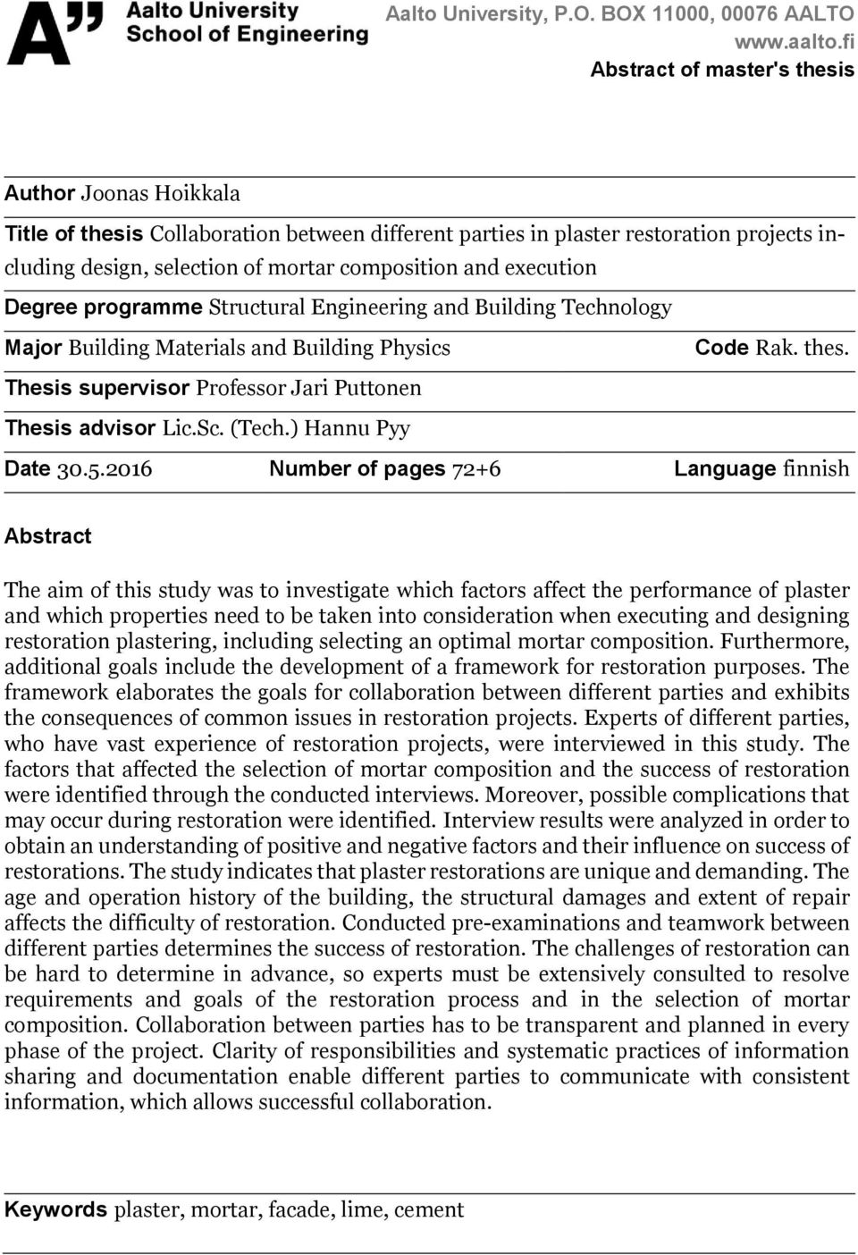 execution Degree programme Structural Engineering and Building Technology Major Building Materials and Building Physics Code Rak. thes. Thesis supervisor Professor Jari Puttonen Thesis advisor Lic.Sc.