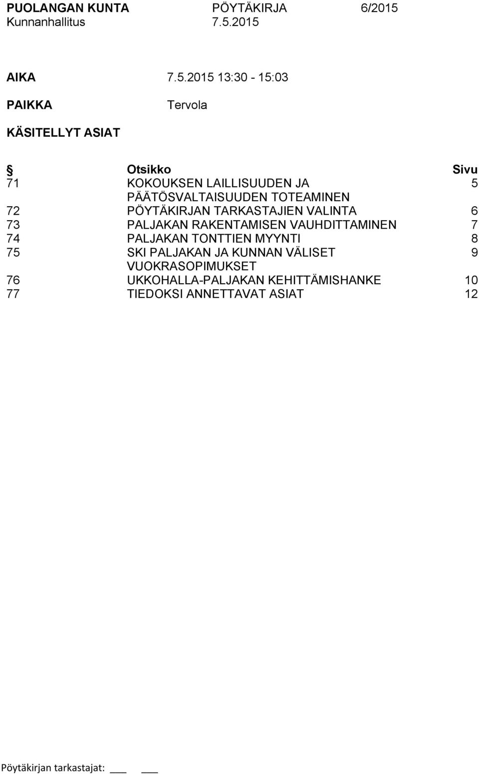 2015 13:30-15:03 PAIKKA Tervola KÄSITELLYT ASIAT Otsikko Sivu 71 KOKOUKSEN LAILLISUUDEN JA 5