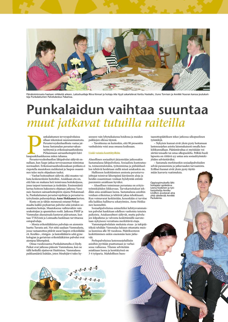 Punkalaidun vaihtaa suuntaa muut jatkavat tutuilla raiteilla Punkalaitumen terveyspalveluissa ollaan tekemässä suunnanmuutosta.