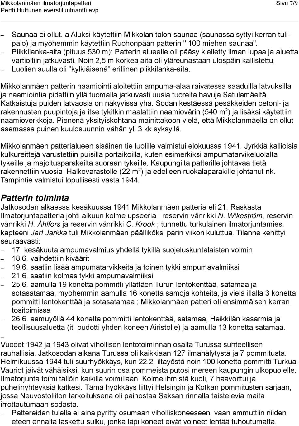 Luolien suulla oli "kylkiäisenä" erillinen piikkilanka-aita.