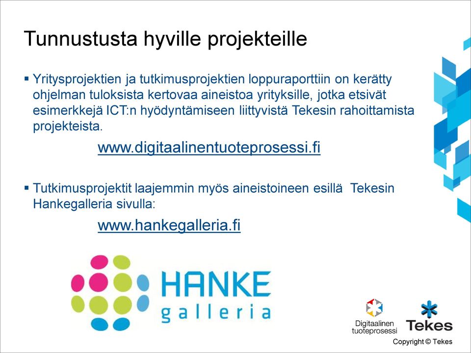 hyödyntämiseen liittyvistä Tekesin rahoittamista projekteista. www.digitaalinentuoteprosessi.