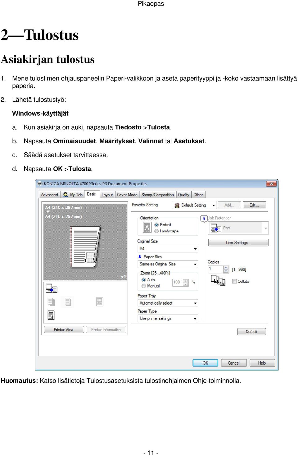 Lähetä tulostustyö: Windows-käyttäjät a. Kun asiakirja on auki, napsauta Tiedosto >Tulosta. b.