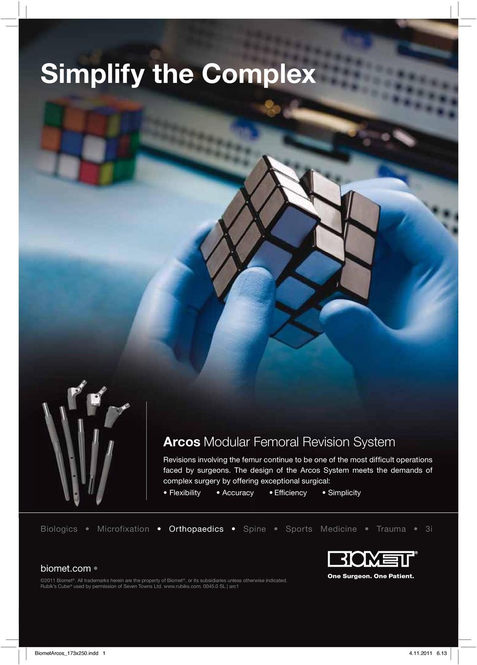 The design of the Arcos System meets the demands of complex surgery by offering exceptional surgical: biomet.com 2011 Biomet.