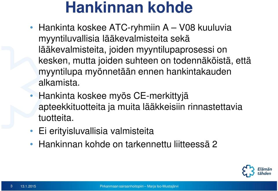 myönnetään ennen hankintakauden alkamista.