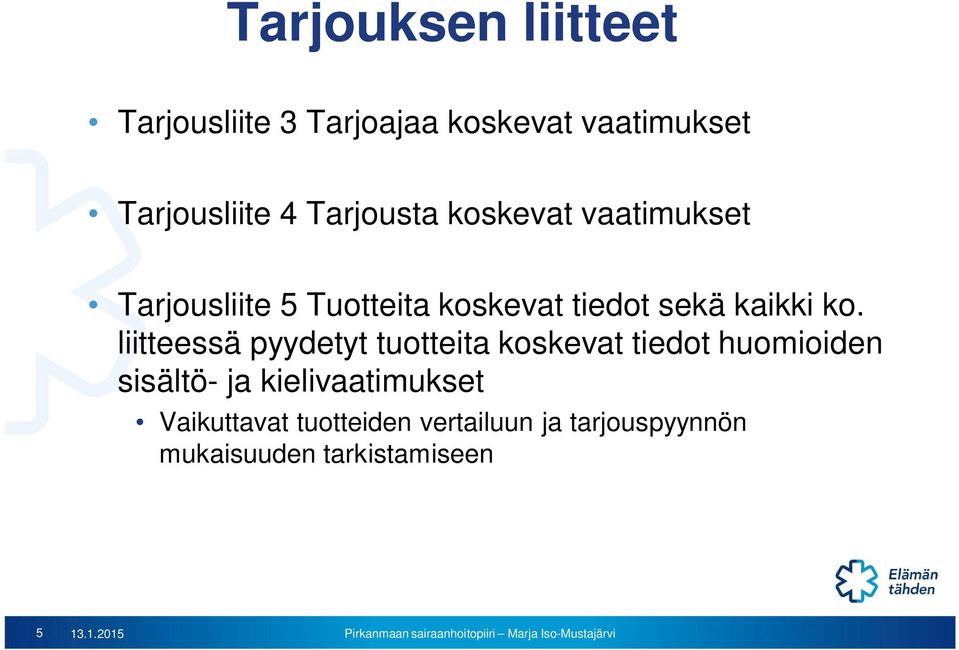 liitteessä pyydetyt tuotteita koskevat tiedot huomioiden sisältö- ja kielivaatimukset