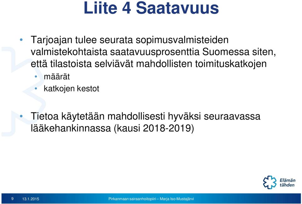 selviävät mahdollisten toimituskatkojen määrät katkojen kestot Tietoa