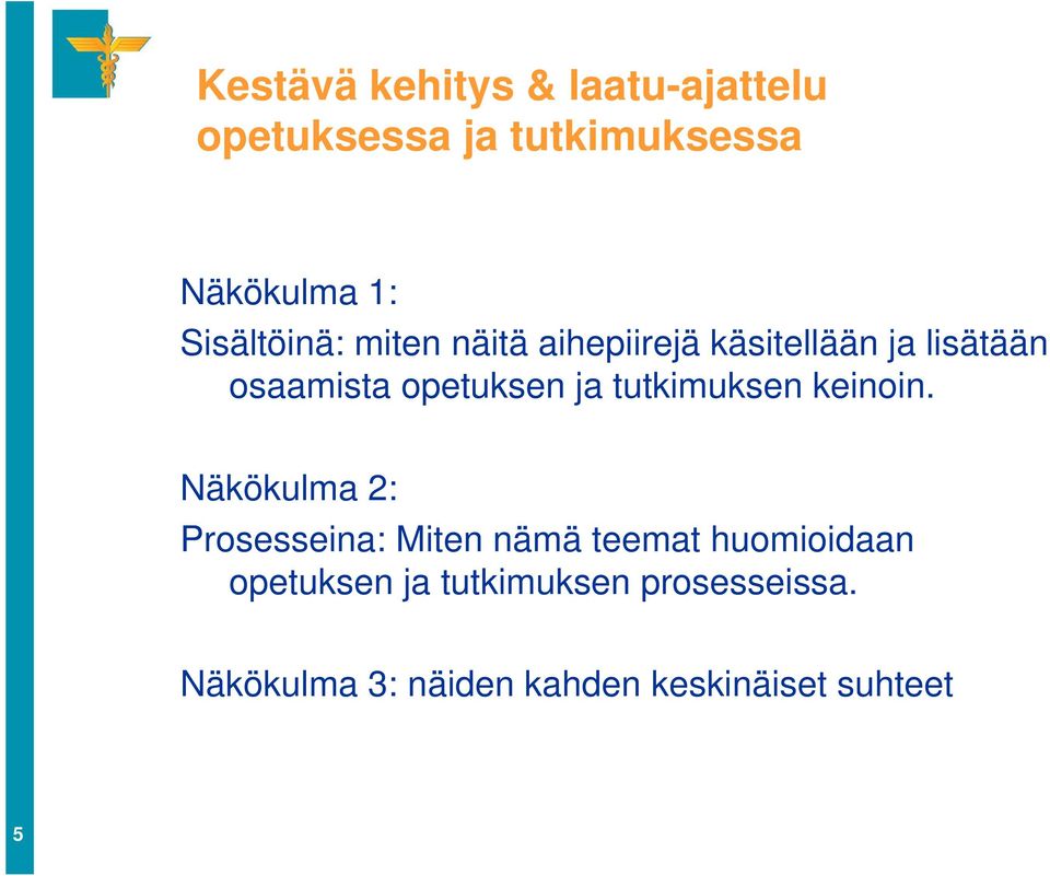 ja tutkimuksen keinoin.