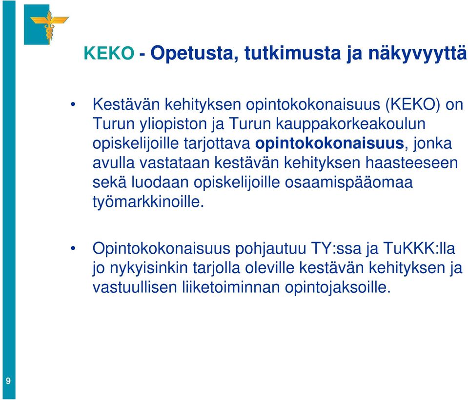 kehityksen haasteeseen sekä luodaan opiskelijoille osaamispääomaa työmarkkinoille.