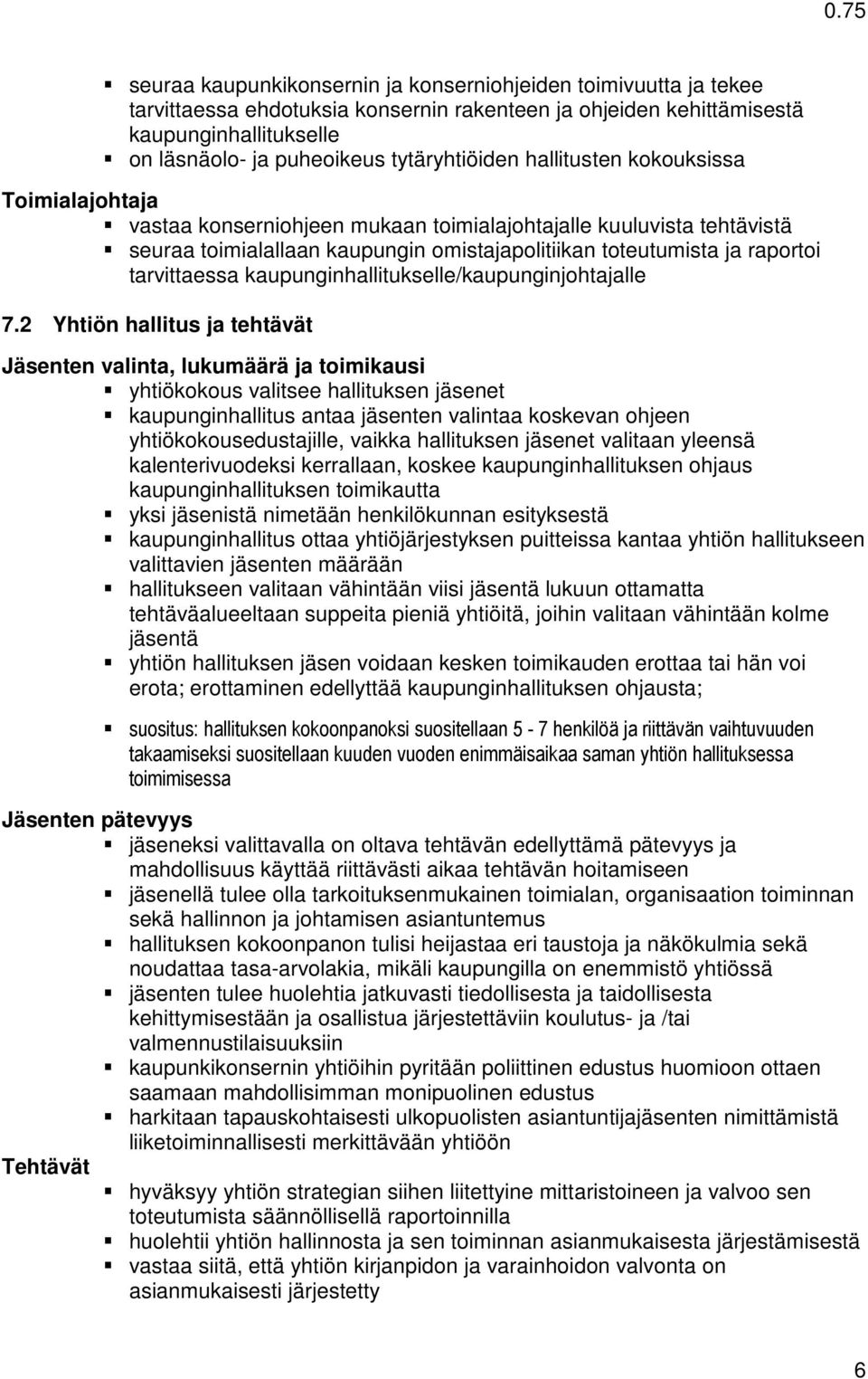 tarvittaessa kaupunginhallitukselle/kaupunginjohtajalle 7.