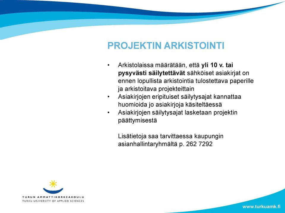 ja arkistoitava projekteittain Asiakirjojen eripituiset säilytysajat kannattaa huomioida jo asiakirjoja