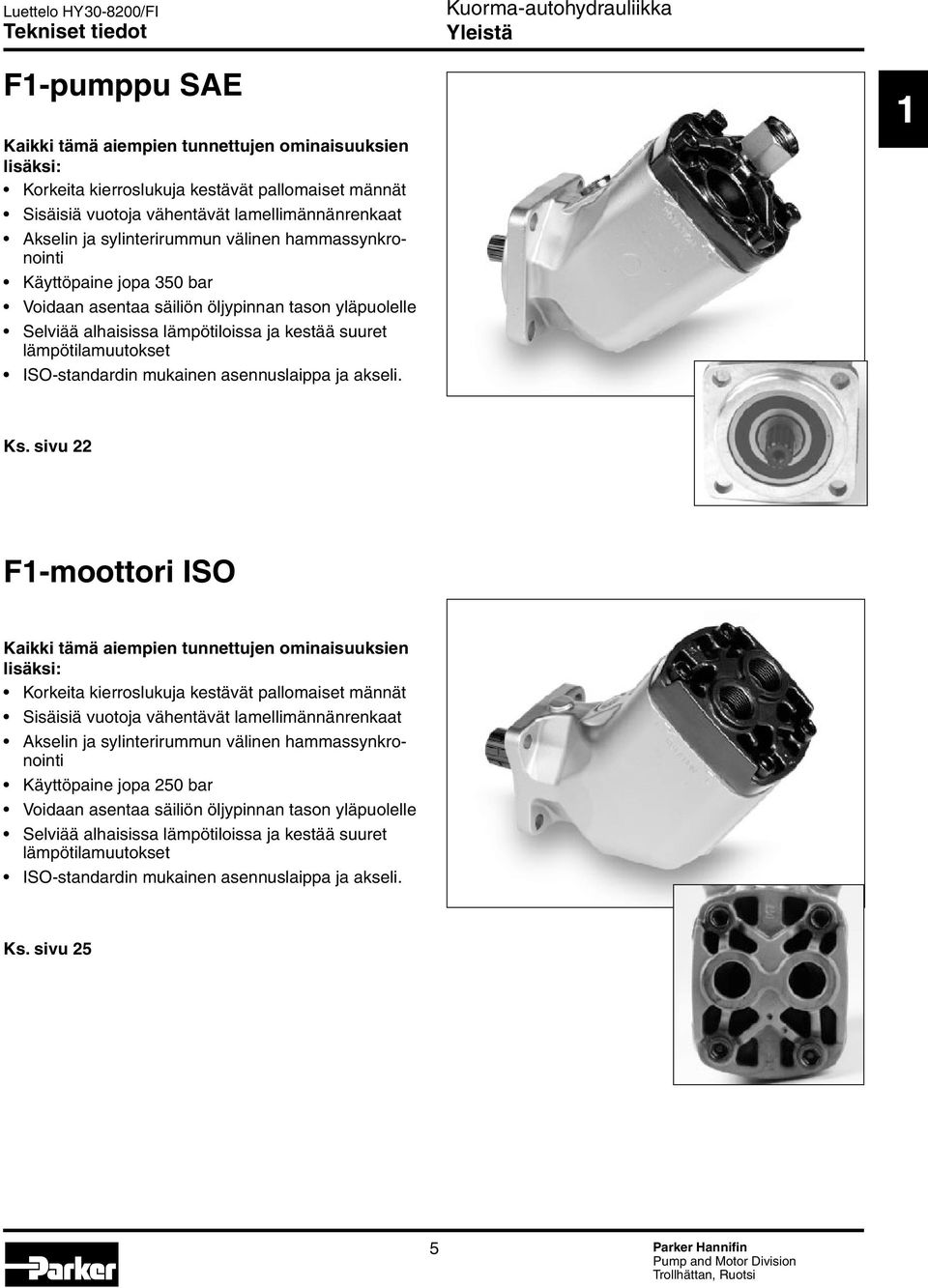 ISO-standardin mukainen asennuslaippa ja akseli. 1 Ks.