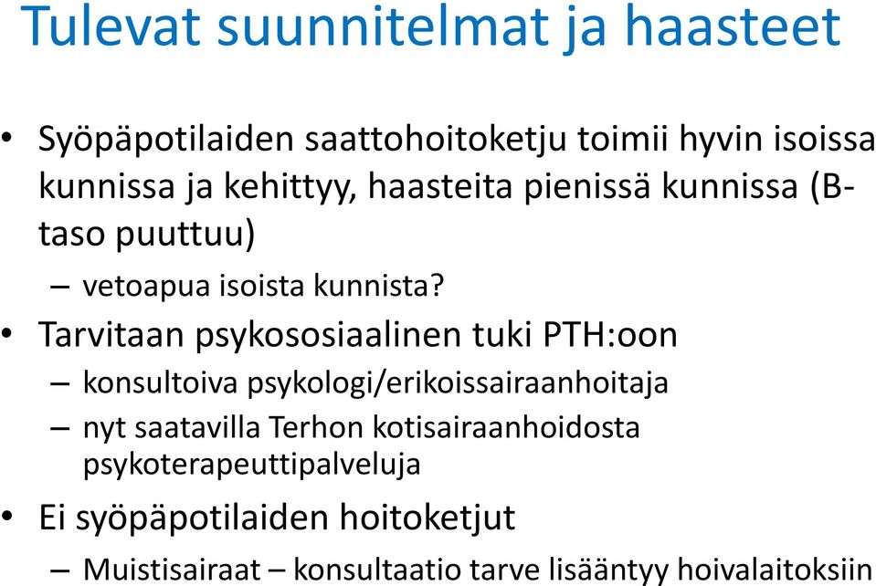 Tarvitaan psykososiaalinen tuki PTH:oon konsultoiva psykologi/erikoissairaanhoitaja nyt saatavilla